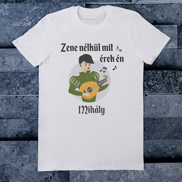 Zene nélkül mit érek én - Férfi póló nyomtatott mintával