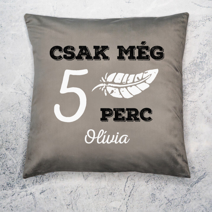 Csak még 5 perc - Díszpárna