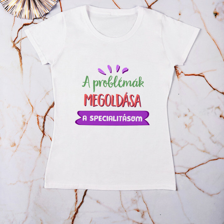 A problémák megoldása a specialitásom - Női póló