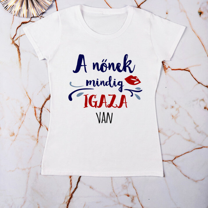 A nőnek mindig igaza van - Női póló