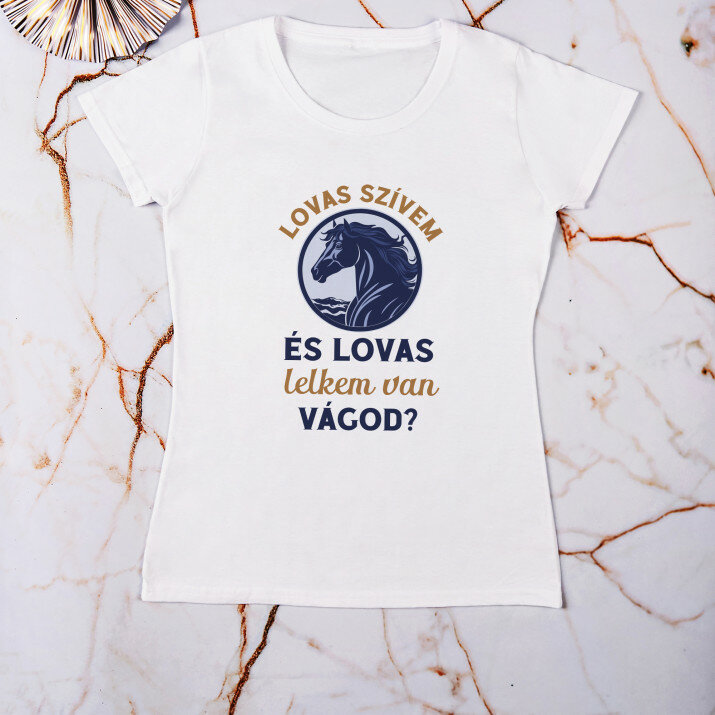 Lovas szívem és lovas lelkem van - Női póló