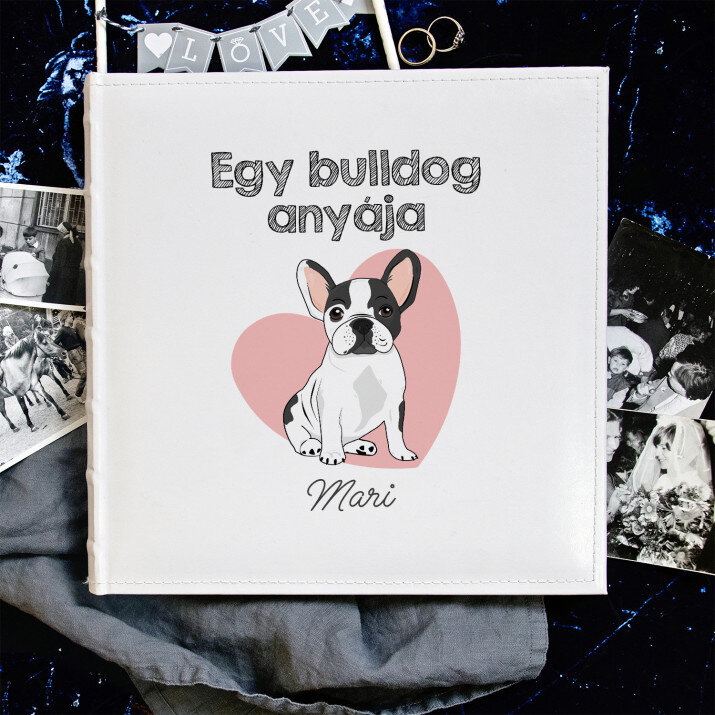 Egy bulldog anyja - Személyre szabott fotóalbum Egy bulldog anyja - Személyre szabott fotóalbum
