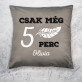 Csak még 5 perc - Díszpárna