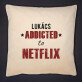 Addicted to netflix - Díszpárna