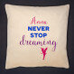 Never stop dreaming - Díszpárna