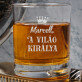 A világ királya - Whiskys pohár