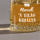 A világ királya - Whiskys pohár
