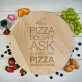 Pizza doesn`t ask - Forgatható tálaló deszka