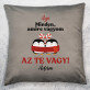 Mindaz, amire vagyok - Díszpárna